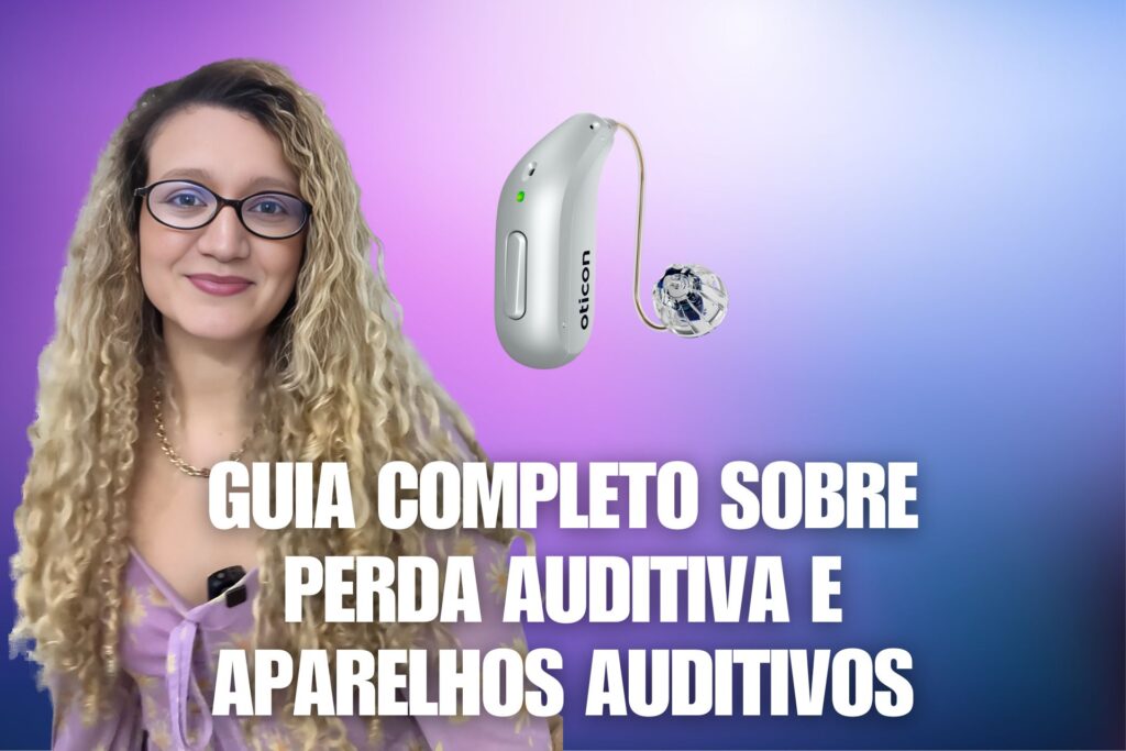 Guia Completo sobre Perda Auditiva e Aparelhos Auditivos