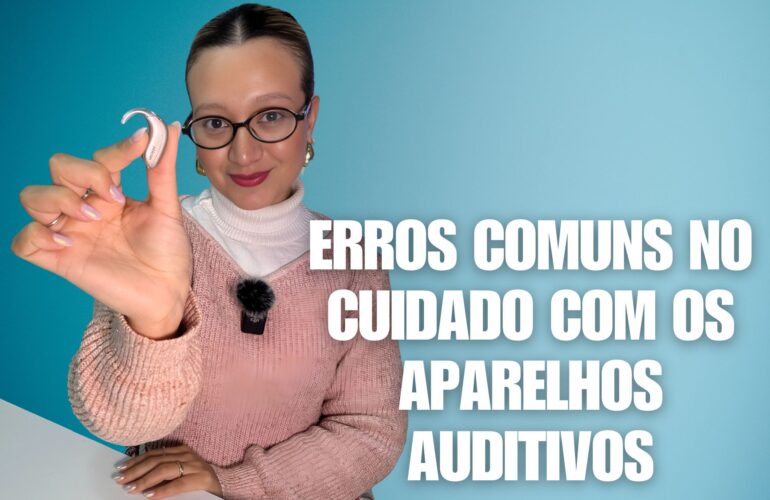 Erros Comuns no Cuidado com os Aparelhos Auditivos